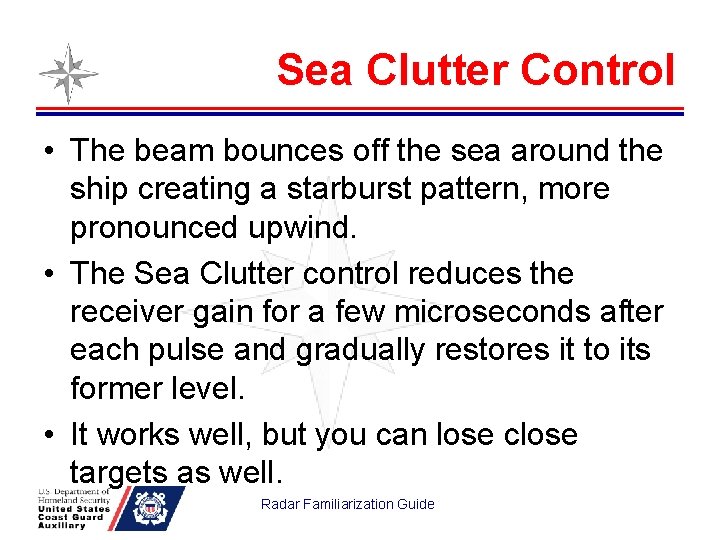 Sea Clutter Control • The beam bounces off the sea around the ship creating