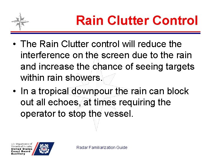 Rain Clutter Control • The Rain Clutter control will reduce the interference on the