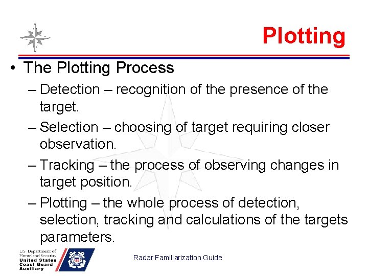 Plotting • The Plotting Process – Detection – recognition of the presence of the