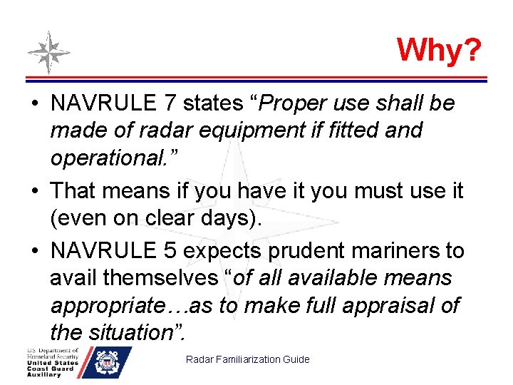 Why? • NAVRULE 7 states “Proper use shall be made of radar equipment if