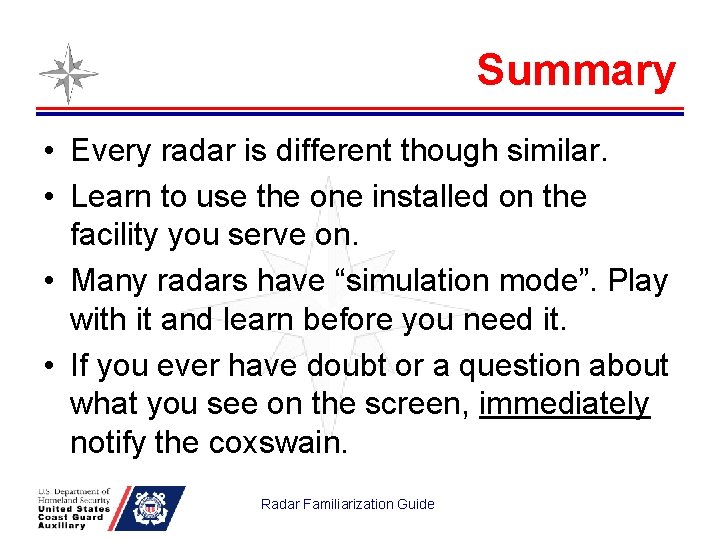 Summary • Every radar is different though similar. • Learn to use the one