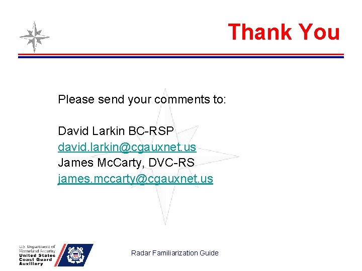 Thank You Please send your comments to: David Larkin BC-RSP david. larkin@cgauxnet. us James