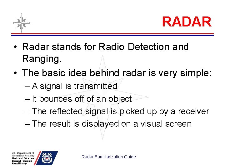 RADAR • Radar stands for Radio Detection and Ranging. • The basic idea behind
