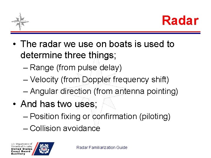 Radar • The radar we use on boats is used to determine three things;