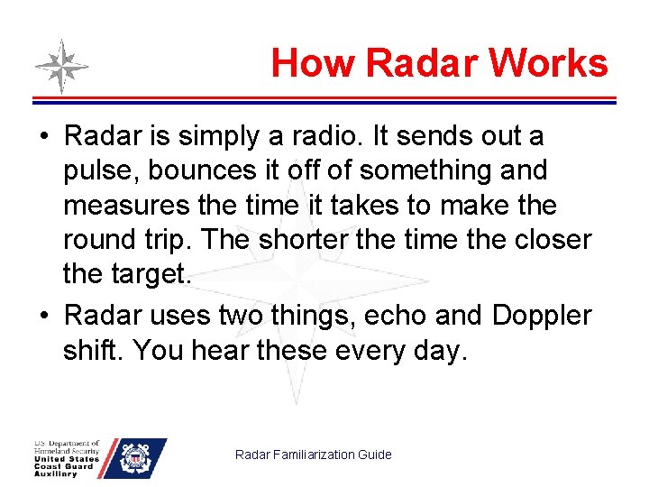 How Radar Works • Radar is simply a radio. It sends out a pulse,