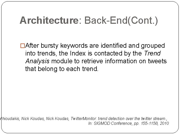 Architecture: Back-End(Cont. ) �After bursty keywords are identified and grouped into trends, the Index