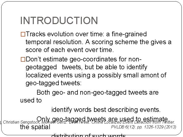 INTRODUCTION �Tracks evolution over time: a fine-grained temporal resolution. A scoring scheme the gives