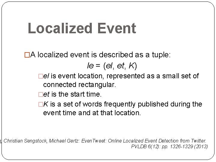 Localized Event �A localized event is described as a tuple: le = (el, et,