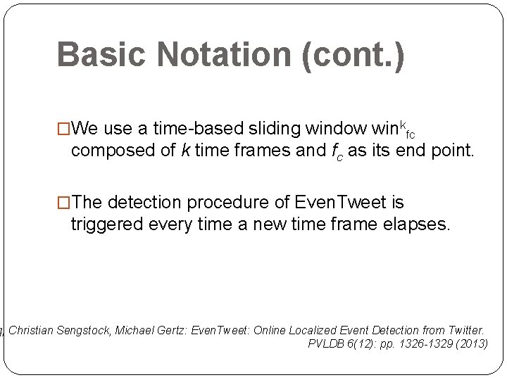 Basic Notation (cont. ) �We use a time-based sliding window winkfc composed of k