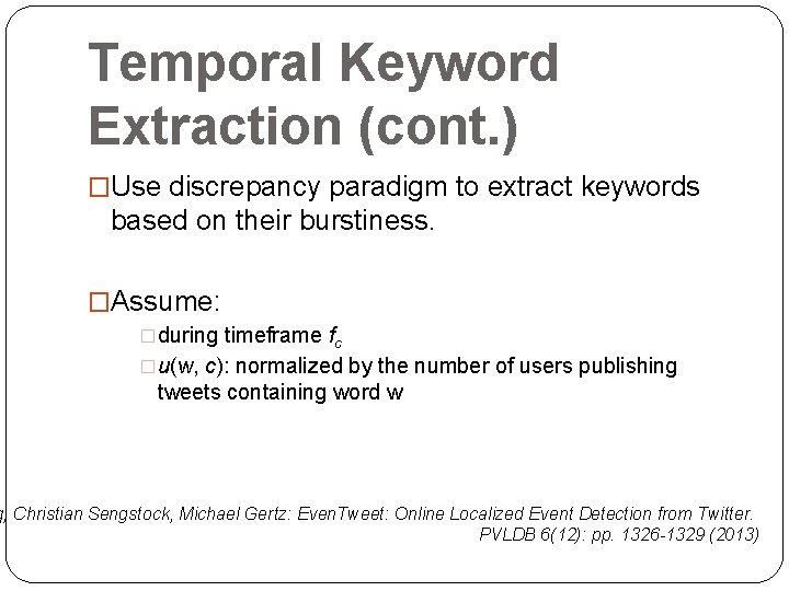 Temporal Keyword Extraction (cont. ) �Use discrepancy paradigm to extract keywords based on their