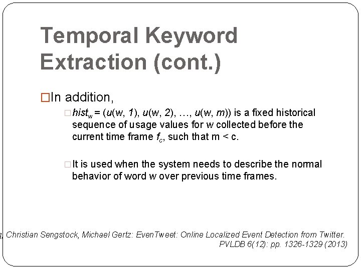 Temporal Keyword Extraction (cont. ) �In addition, �histw = (u(w, 1), u(w, 2), …,