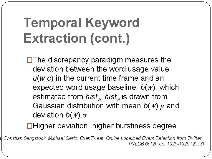 Temporal Keyword Extraction (cont. ) �The discrepancy paradigm measures the deviation between the word