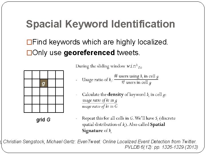 Spacial Keyword Identification �Find keywords which are highly localized. �Only use georeferenced tweets. g