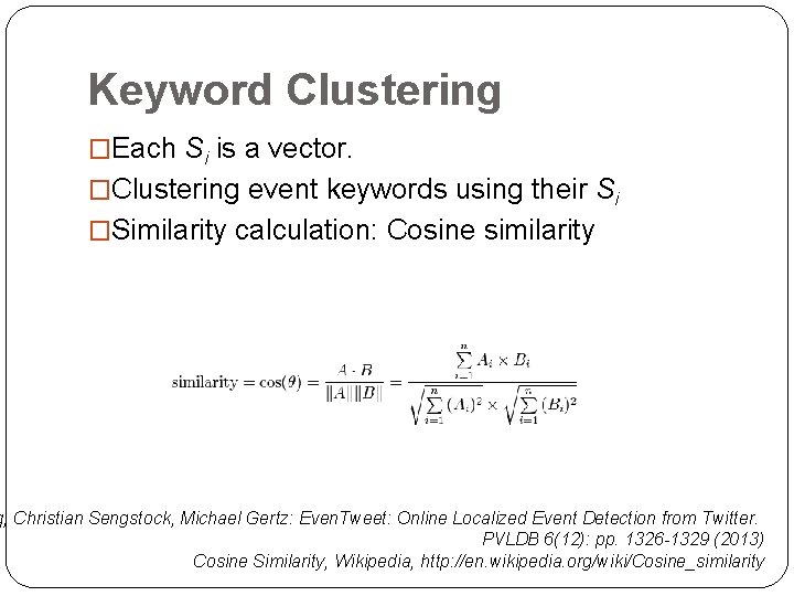 Keyword Clustering �Each Si is a vector. �Clustering event keywords using their Si �Similarity