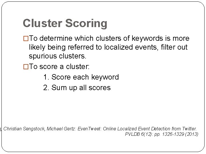 Cluster Scoring �To determine which clusters of keywords is more likely being referred to