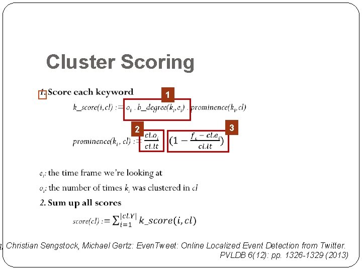 Cluster Scoring � 1 2 3 q, Christian Sengstock, Michael Gertz: Even. Tweet: Online