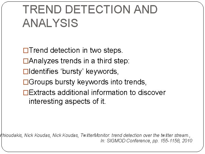 TREND DETECTION AND ANALYSIS �Trend detection in two steps. �Analyzes trends in a third