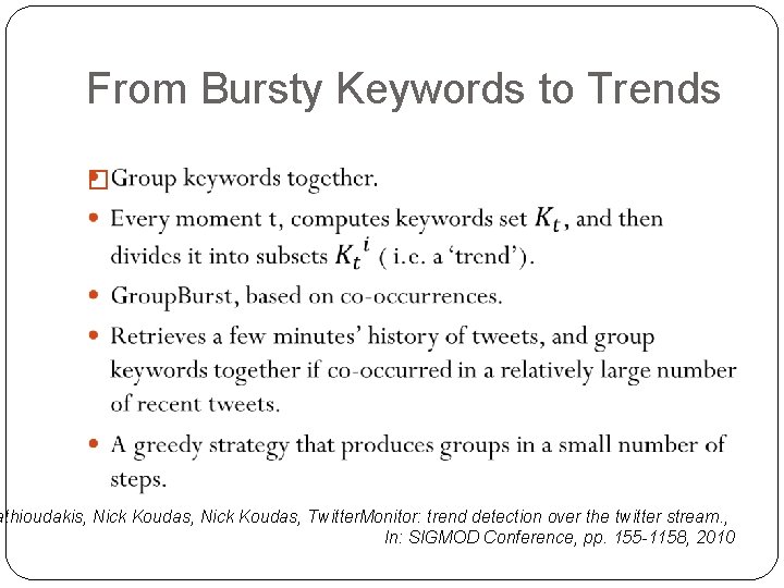 From Bursty Keywords to Trends � athioudakis, Nick Koudas, Twitter. Monitor: trend detection over