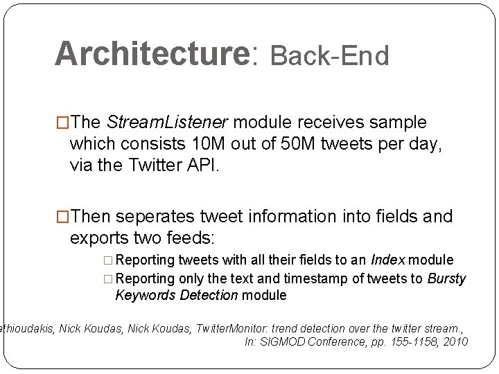Architecture: Back-End �The Stream. Listener module receives sample which consists 10 M out of