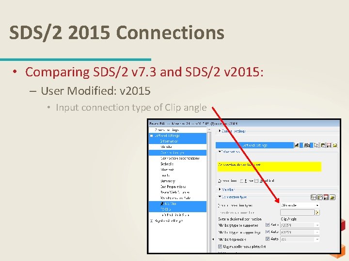 SDS/2 2015 Connections • Comparing SDS/2 v 7. 3 and SDS/2 v 2015: –