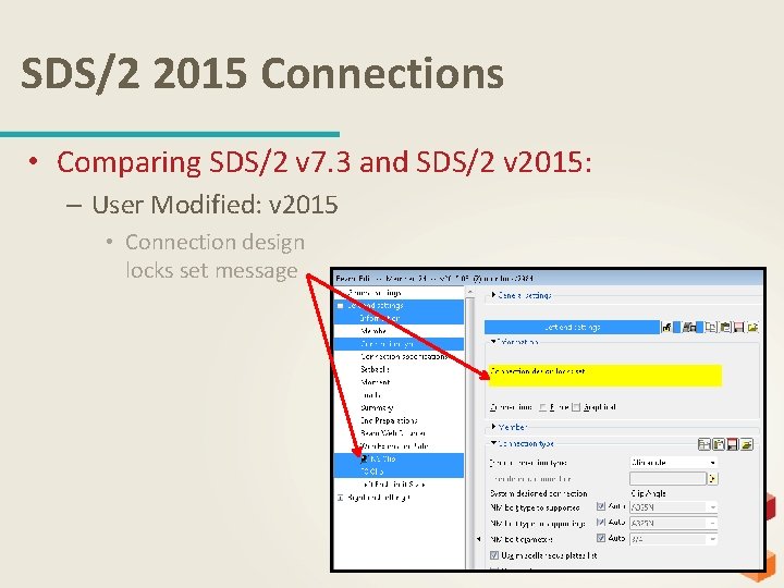 SDS/2 2015 Connections • Comparing SDS/2 v 7. 3 and SDS/2 v 2015: –