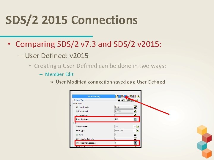 SDS/2 2015 Connections • Comparing SDS/2 v 7. 3 and SDS/2 v 2015: –