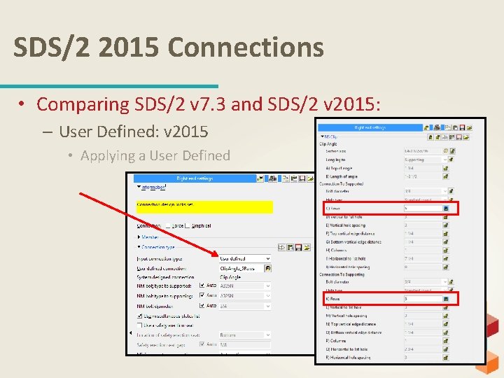 SDS/2 2015 Connections • Comparing SDS/2 v 7. 3 and SDS/2 v 2015: –