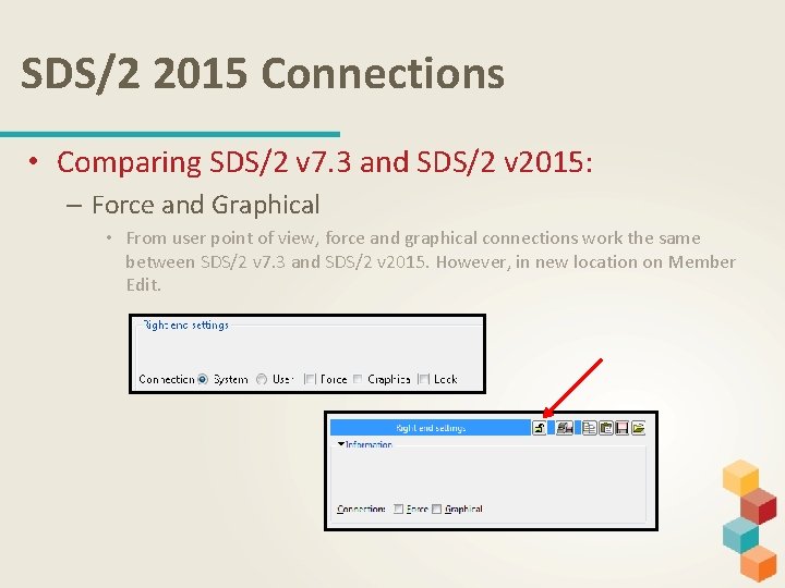 SDS/2 2015 Connections • Comparing SDS/2 v 7. 3 and SDS/2 v 2015: –