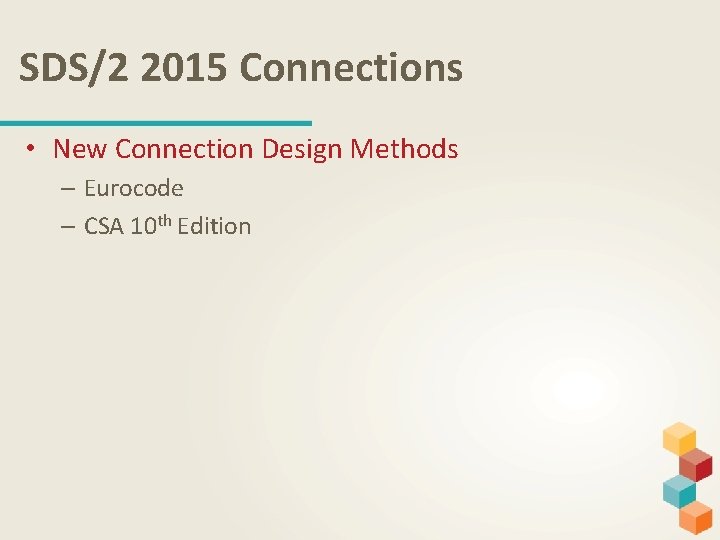 SDS/2 2015 Connections • New Connection Design Methods – Eurocode – CSA 10 th