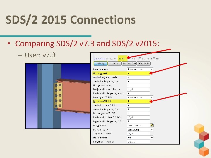 SDS/2 2015 Connections • Comparing SDS/2 v 7. 3 and SDS/2 v 2015: –