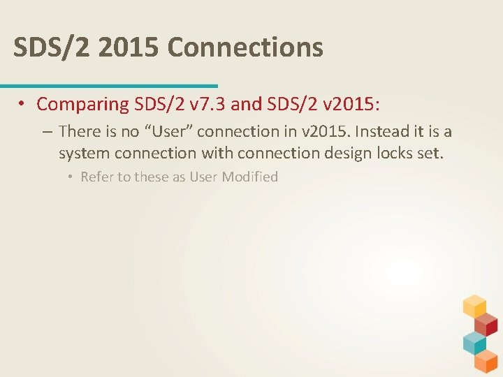 SDS/2 2015 Connections • Comparing SDS/2 v 7. 3 and SDS/2 v 2015: –