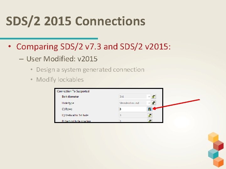 SDS/2 2015 Connections • Comparing SDS/2 v 7. 3 and SDS/2 v 2015: –