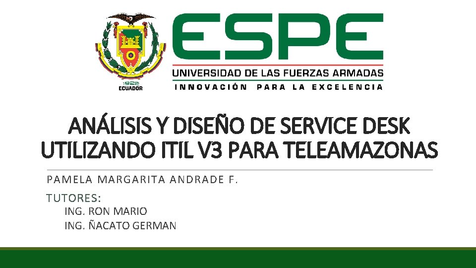 ANÁLISIS Y DISEÑO DE SERVICE DESK UTILIZANDO ITIL V 3 PARA TELEAMAZONAS PAMELA MARGARITA