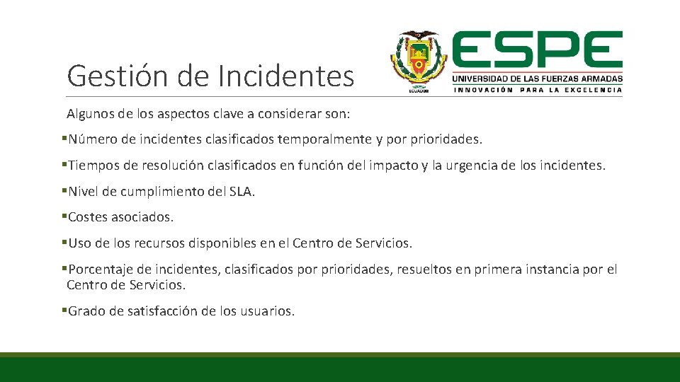 Gestión de Incidentes Algunos de los aspectos clave a considerar son: §Número de incidentes