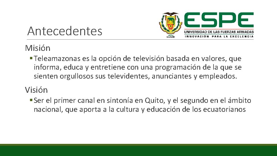 Antecedentes Misión § Teleamazonas es la opción de televisión basada en valores, que informa,