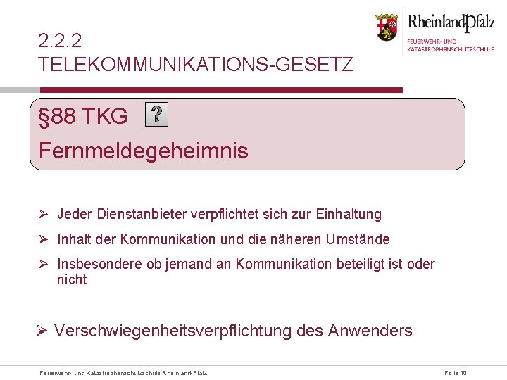 2. 2. 2 TELEKOMMUNIKATIONS-GESETZ § 88 TKG Fernmeldegeheimnis Ø Jeder Dienstanbieter verpflichtet sich zur