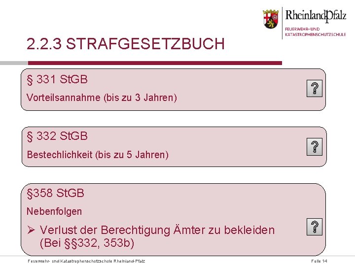 2. 2. 3 STRAFGESETZBUCH § 331 St. GB Vorteilsannahme (bis zu 3 Jahren) §