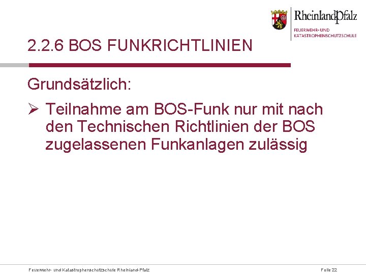 2. 2. 6 BOS FUNKRICHTLINIEN Grundsätzlich: Ø Teilnahme am BOS-Funk nur mit nach den