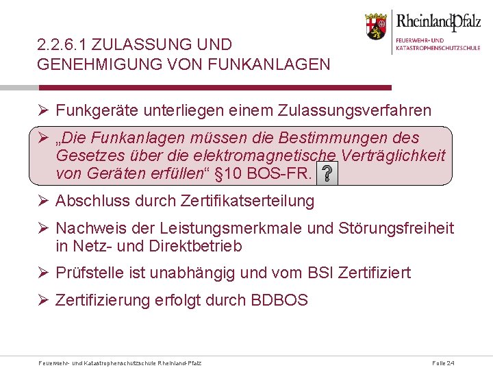 2. 2. 6. 1 ZULASSUNG UND GENEHMIGUNG VON FUNKANLAGEN Ø Funkgeräte unterliegen einem Zulassungsverfahren