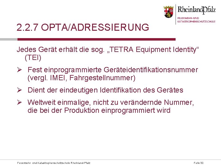 2. 2. 7 OPTA/ADRESSIERUNG Jedes Gerät erhält die sog. „TETRA Equipment Identity“ (TEI) Ø
