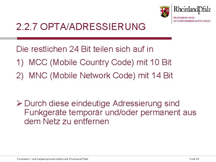 2. 2. 7 OPTA/ADRESSIERUNG Die restlichen 24 Bit teilen sich auf in 1) MCC