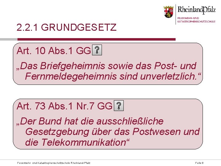 2. 2. 1 GRUNDGESETZ Art. 10 Abs. 1 GG „Das Briefgeheimnis sowie das Post-