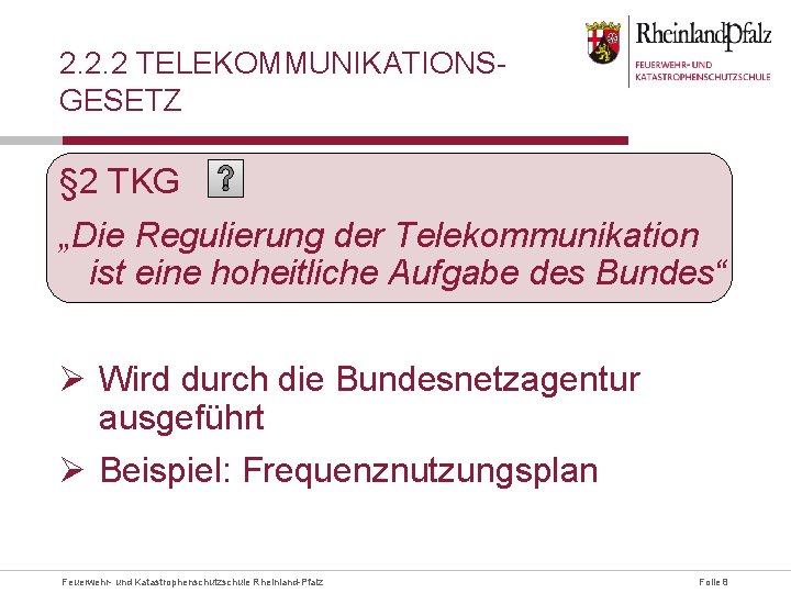 2. 2. 2 TELEKOMMUNIKATIONSGESETZ § 2 TKG „Die Regulierung der Telekommunikation ist eine hoheitliche