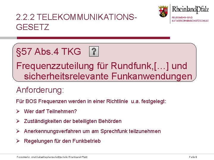 2. 2. 2 TELEKOMMUNIKATIONSGESETZ § 57 Abs. 4 TKG Frequenzzuteilung für Rundfunk, […] und