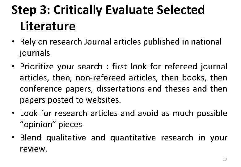 Step 3: Critically Evaluate Selected Literature • Rely on research Journal articles published in