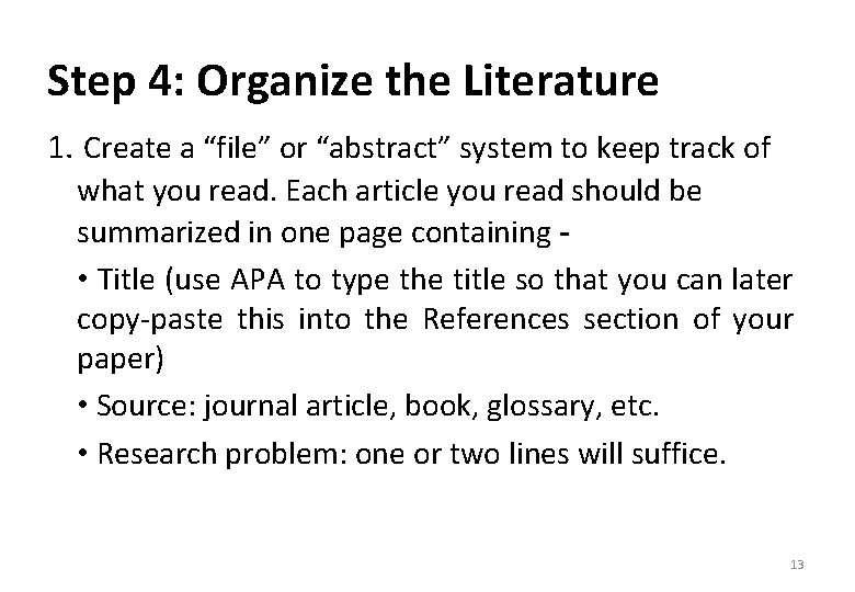 Step 4: Organize the Literature 1. Create a “file” or “abstract” system to keep