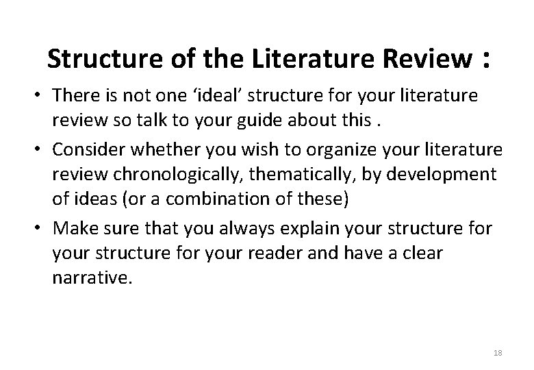 Structure of the Literature Review : • There is not one ‘ideal’ structure for