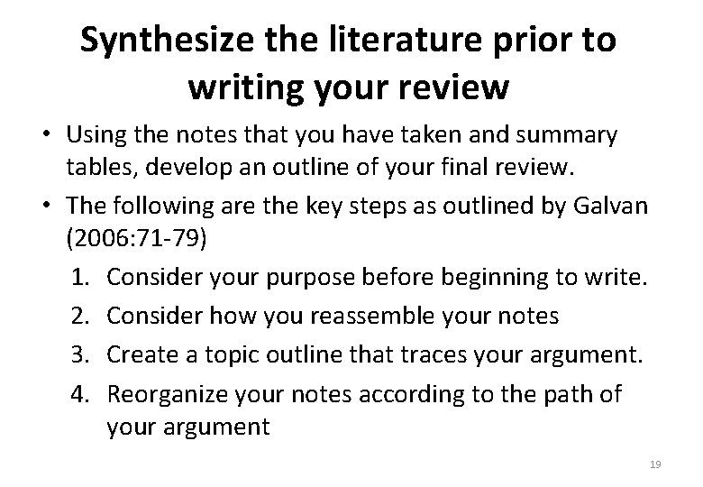 Synthesize the literature prior to writing your review • Using the notes that you