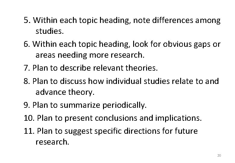 5. Within each topic heading, note differences among studies. 6. Within each topic heading,