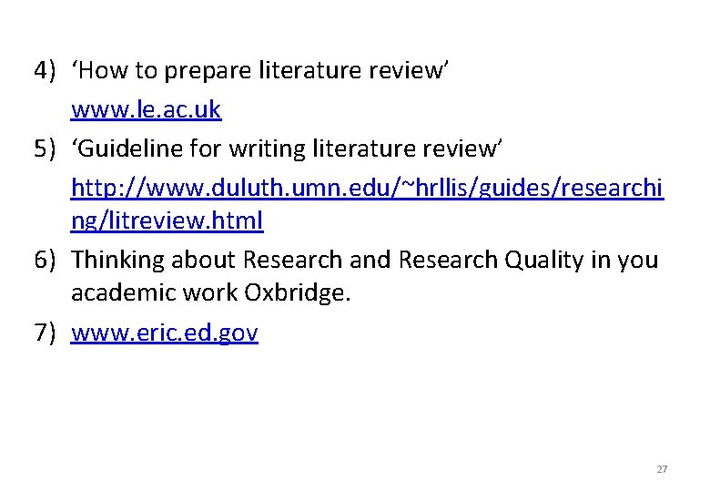 4) ‘How to prepare literature review’ www. le. ac. uk 5) ‘Guideline for writing